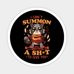 I Can't Summon a Shit to Give You - Cute Evil Animal Gift Magnet